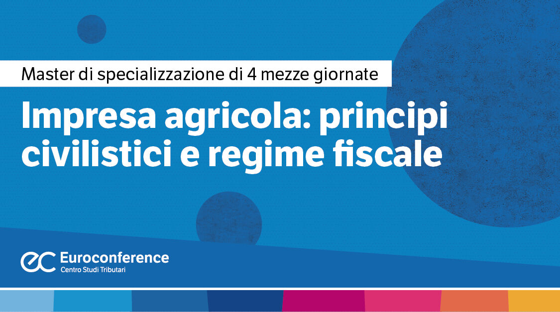 Immagine Impresa agricola: principi civilistici e regime fiscale | Euroconference